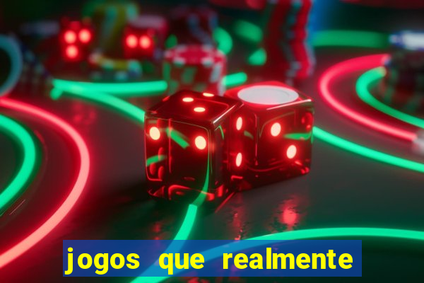 jogos que realmente da dinheiro